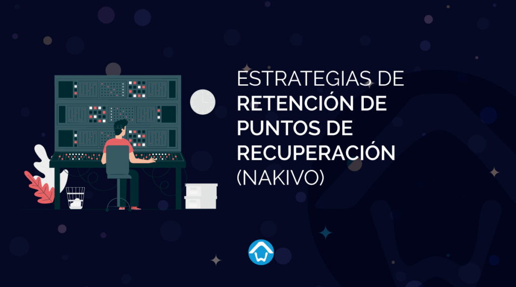 Estrategias de Retención de Puntos de Recuperación (NAKIVO)