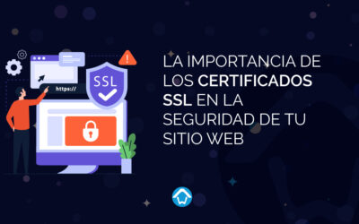 La importancia de los certificados SSL en la seguridad de tu sitio web