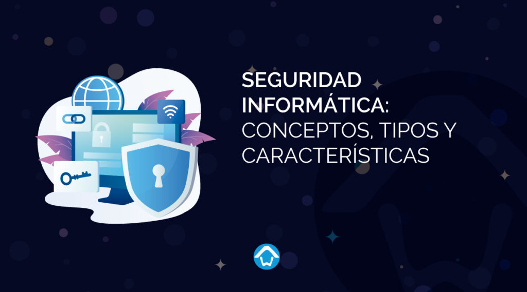 Seguridad-Informática-Conceptos,tipos-y-características