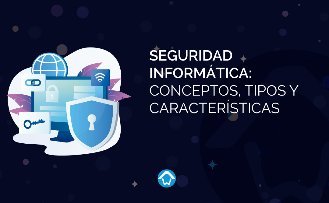 Seguridad-Informática-Conceptos,tipos-y-características