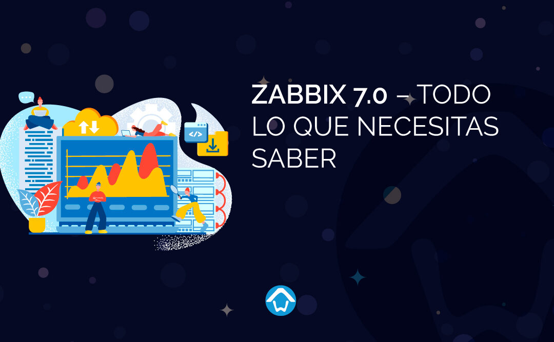 Zabbix 7.0 – Todo lo que necesitas saber