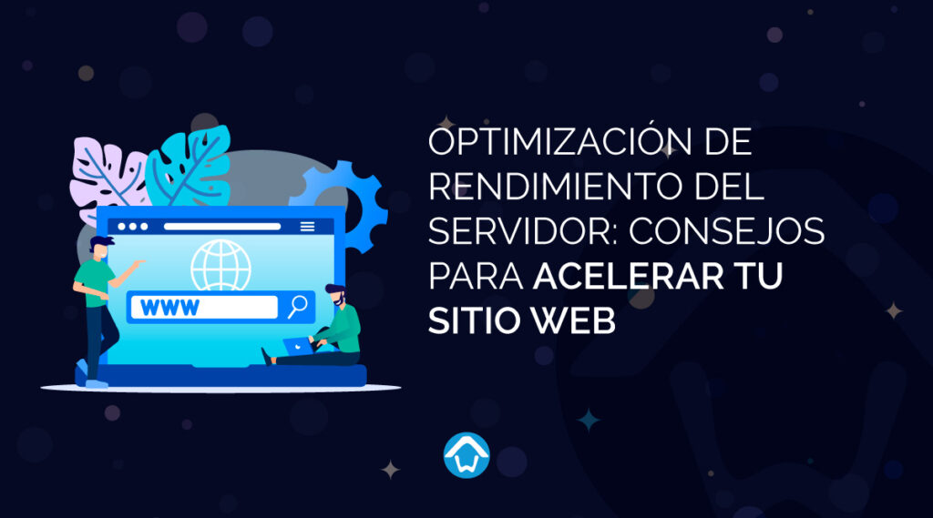 Optimización de rendimiento del servidor: Consejos para acelerar tu sitio web