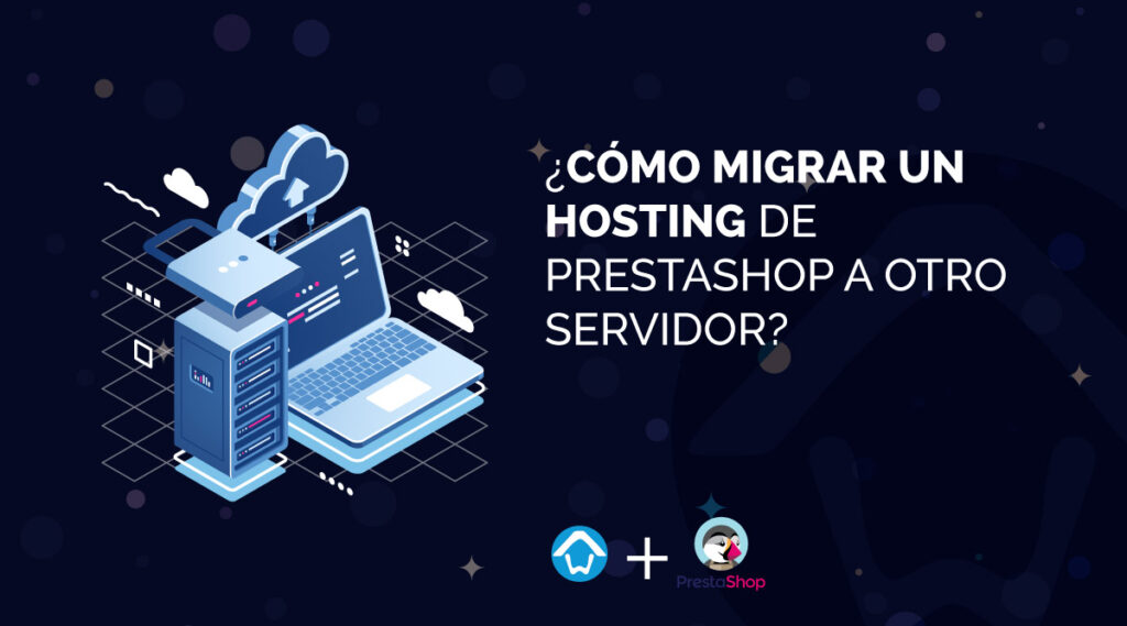 como-migrar-un-hosting-de-prestashop-a-otro-servidor